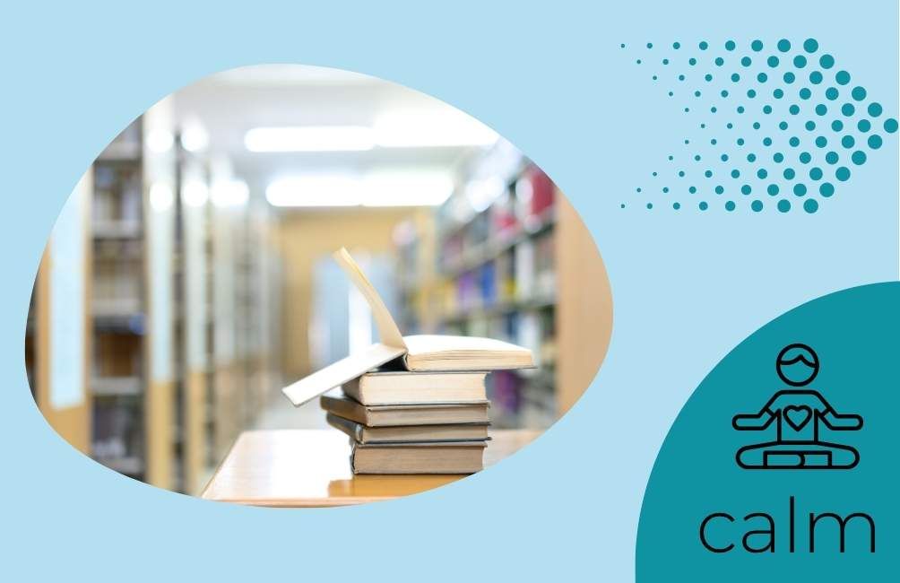 Infographic states calm with animated picture of person sitting with a heart on their chest area. Picture of an arrow. Picture of books on a table in a library. 